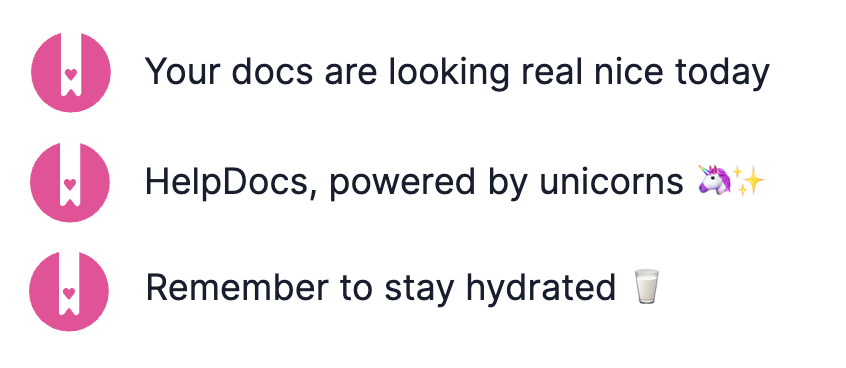 Your docs are looking real nice today. HelpDocs, powered by unicorns. Remember to stay hydrated.